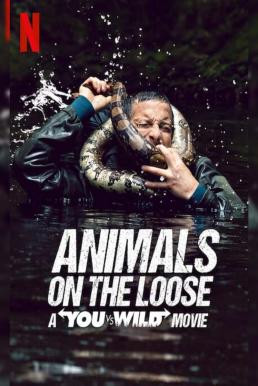 Animals on the Loose: A You vs. Wild Movie ผจญภัยสุดขั้วกับแบร์ กริลส์ เดอะ มูฟวี่ (2021) NETFLIX